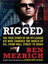 Rigged: The True Story of an Ivy League Kid Who Changed the World of Oil, from Wall Street to Dubai